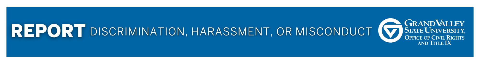 Report Discrimination, Harassment, or Misconduct